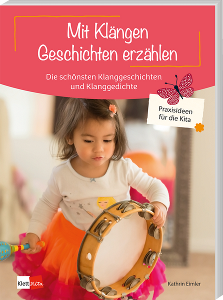 Mit Klängen Geschichten erzählen - Die schönsten Klanggeschichten und Klanggedichte