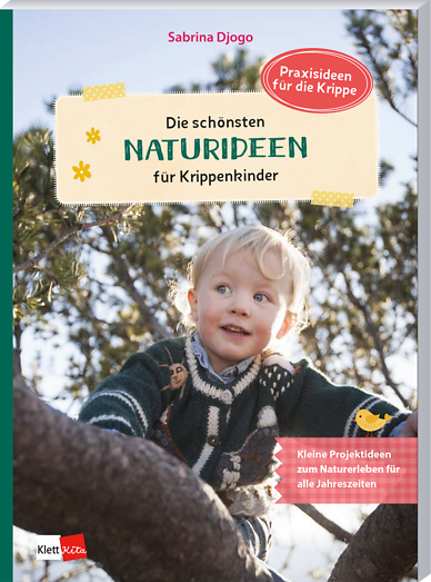 Die schönsten Naturideen für Krippenkinder Die schönsten Naturideen für Krippenkinder