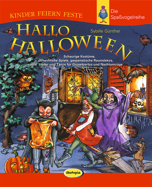 Hallo Halloween - Schaurige Kostüme, unheimliche Spiele, gespenstische Raumdekos, coole Lieder und Tänze für Gruselpartys und Nachtumzüge