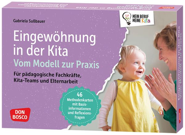 Eingewöhnung in der Kita. Vom Modell zur Praxis Eingewöhnung in der Kita. Vom Modell zur Praxis