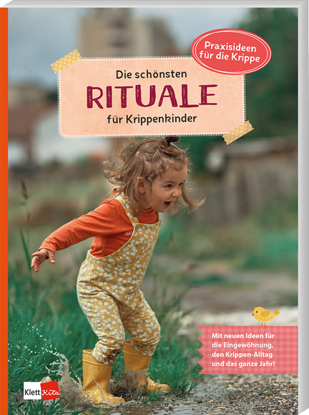 Die schönsten Rituale für Krippenkinder Die schönsten Rituale für Krippenkinder