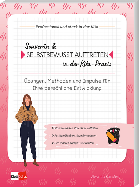Souverän & selbstbewusst auftreten in der Kita-Praxis - Übungen, Methoden und Impulse für Ihre persönliche Entwicklung Souverän & selbstbewusst auftreten in der Kita-Praxis - Übungen, Methoden und Impulse für Ihre persönliche Entwicklung