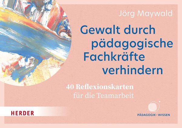 Gewalt durch pädagogische Fachkräfte verhindern - 40 Reflexionskarten für die Teamarbeit