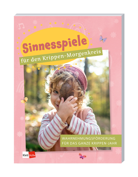 Sinnesspiele für den Krippen-Morgenkreis Sinnesspiele für den Krippen-Morgenkreis