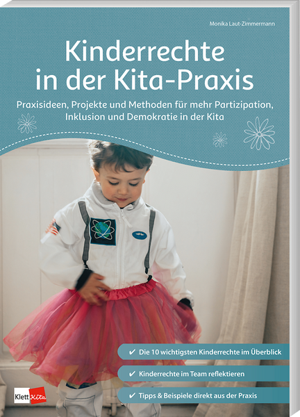 Kinderrechte in der Kita-Praxis - Praxisideen, Projekte und Methoden für mehr Partizipation, Inklusion und Demokratie in der Kita Kinderrechte in der Kita-Praxis - Praxisideen, Projekte und Methoden für mehr Partizipation, Inklusion und Demokratie in der Kita