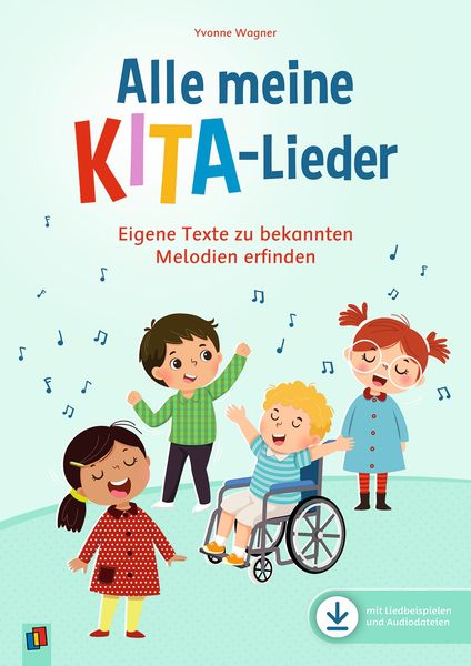 Alle meine Kita-Lieder - Eigene Texte zu bekannten Melodien erfinden  Alle meine Kita-Lieder - Eigene Texte zu bekannten Melodien erfinden