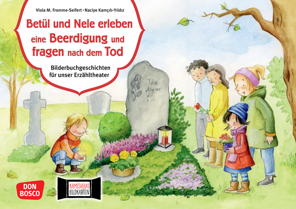 Betül und Nele erleben eine Beerdigung und fragen nach dem Tod. Kamishibai Bildkartenset Betül und Nele erleben eine Beerdigung und fragen nach dem Tod. Kamishibai Bildkartenset
