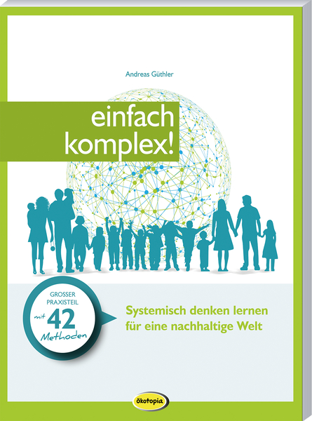 einfach komplex - Systemisch denken lernen für eine nachhaltige Welt