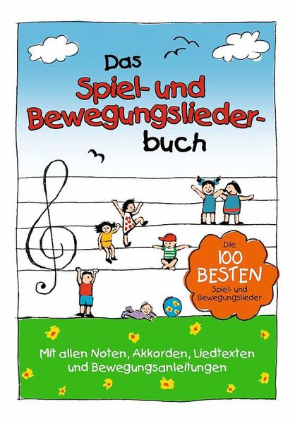 Das Spiel- und Bewegungsliederbuch Das Spiel- und Bewegungsliederbuch