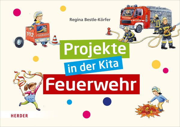 Projekte in der Kita: Feuerwehr Projekte in der Kita: Feuerwehr