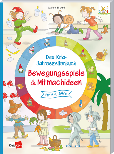 Das Kita-Jahreszeitenbuch: Bewegungsspiele & Mitmachideen