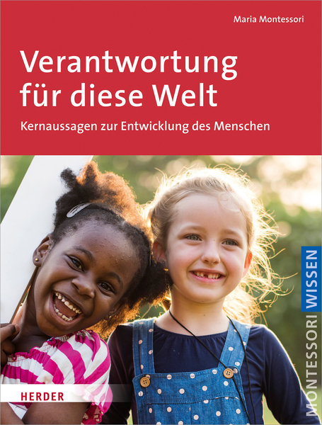 Verantwortung für diese Welt - Schlüsseltexte über den Menschen und eine neue Erziehung Verantwortung für diese Welt - Schlüsseltexte über den Menschen und eine neue Erziehung