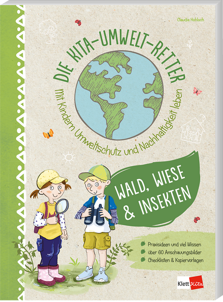 Die Kita-Umwelt-Retter Wald, Wiese & Insekten Mit Kindern Umweltschutz und Nachhaltigkeit leben Die Kita-Umwelt-Retter Wald, Wiese & Insekten Mit Kindern Umweltschutz und Nachhaltigkeit leben
