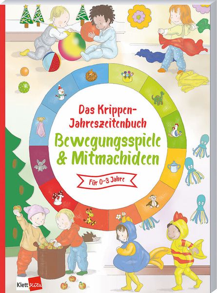Das Krippen-Jahreszeitenbuch: Bewegungsspiele & Mitmachideen Das Krippen-Jahreszeitenbuch: Bewegungsspiele & Mitmachideen