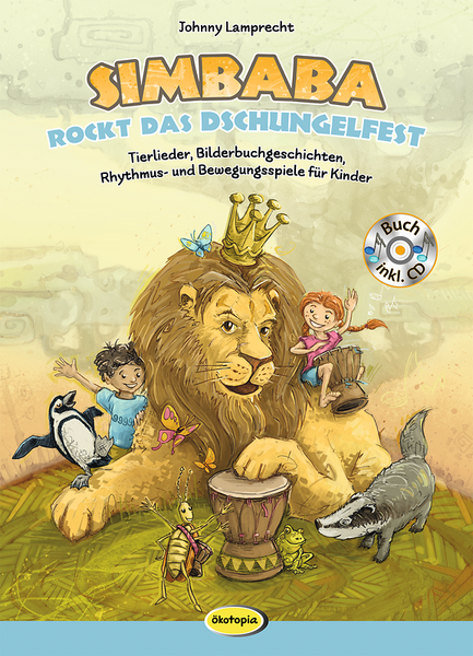 Simbaba rockt das Dschungelfest - Tierlieder, Bilderbuchgeschichten, Rhythmus- und Bewegungsspiele für Kinder