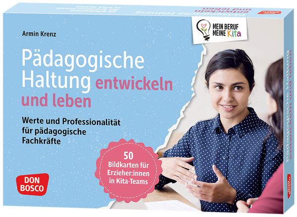 Pädagogische Haltung entwickeln und leben Pädagogische Haltung entwickeln und leben