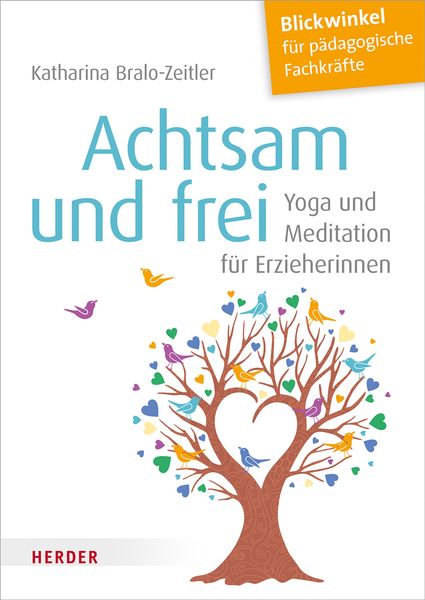 Achtsam und frei - Yoga und Meditation für Erzieherinnen Achtsam und frei - Yoga und Meditation für Erzieherinnen