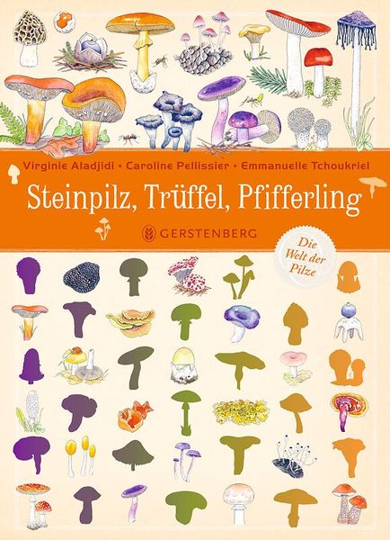 Steinpilz, Trüffel, Pfifferling - die Welt der Pilze