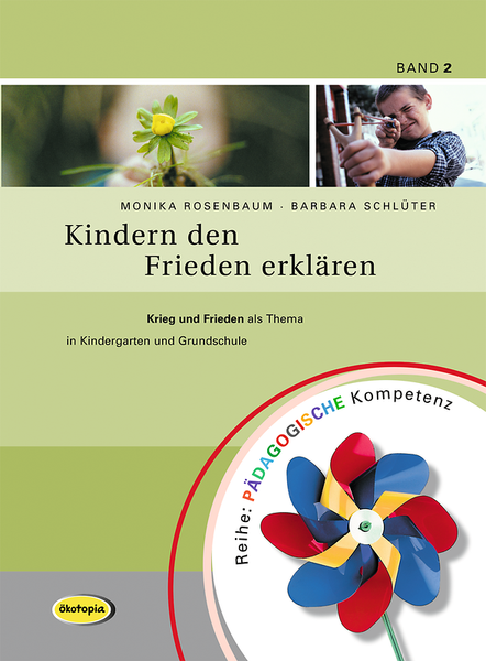 Kindern den Frieden erklären - Krieg und Frieden als Thema in Kindergarten und Grundschule