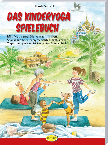 Das Kinderyoga-Spielebuch - Mit Maus und Biene nach Indien