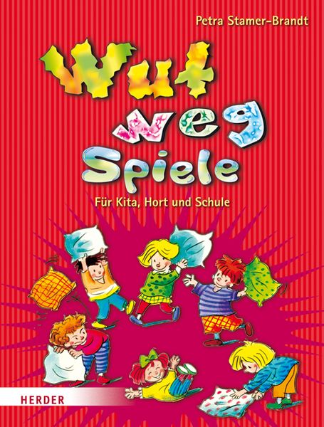 Wut-weg-Spiele. Für Kita, Hort und Schule. Aggressionen abbauen - Entspannung finden Wut-weg-Spiele. Für Kita, Hort und Schule. Aggressionen abbauen - Entspannung finden
