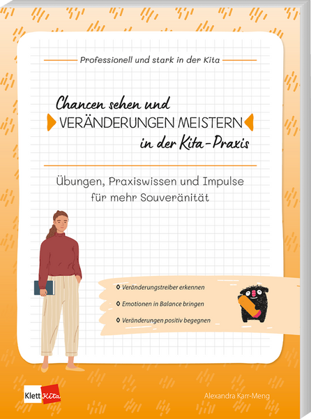 Chancen sehen und Veränderungen meistern in der Kita-Praxis - Übungen, Praxiswissen und Impulse für mehr Souveränität Chancen sehen und Veränderungen meistern in der Kita-Praxis - Übungen, Praxiswissen und Impulse für mehr Souveränität