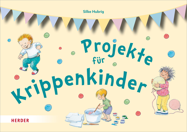 Projekte für Krippenkinder Projekte für Krippenkinder
