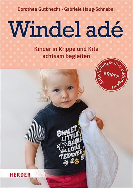 Windel adé - Kinder in Krippe und Kita achtsam begleiten Windel adé - Kinder in Krippe und Kita achtsam begleiten