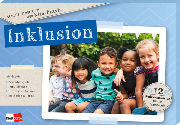 Schlüsselbegriffe der Kita-Praxis: Inklusion - 12 Reflexionskarten für die Teamarbeit Schlüsselbegriffe der Kita-Praxis: Inklusion - 12 Reflexionskarten für die Teamarbeit