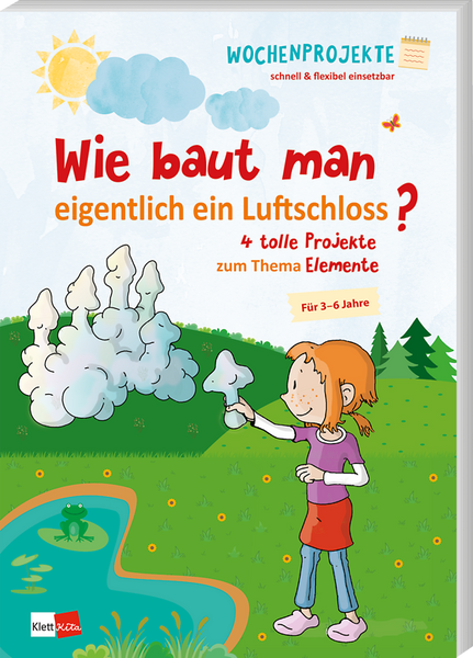 Wie baut man eigentlich ein Luftschloss? - 4 tolle Wochenprojekte zum Thema Elemente