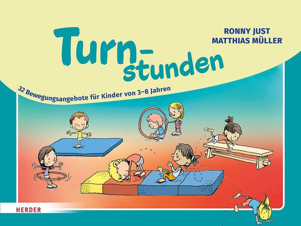 Turnstunden – 32 Bewegungsangebote für Kinder von 3-8 Jahren
