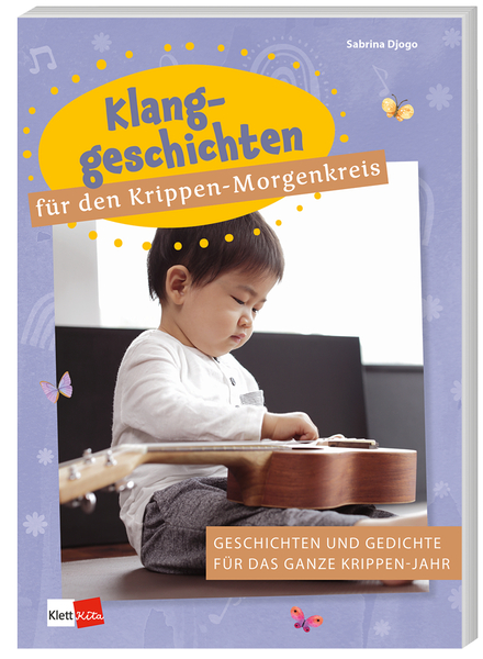 Klanggeschichten für den Krippen-Morgenkreis Klanggeschichten für den Krippen-Morgenkreis