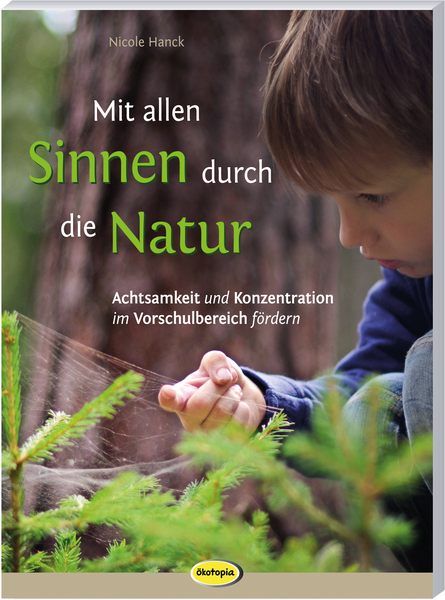 Mit allen Sinnen durch die Natur Mit allen Sinnen durch die Natur