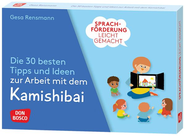 Sprachförderung leicht gemacht: Die 30 besten Tipps und Ideen zur Arbeit mit dem Kamishibai