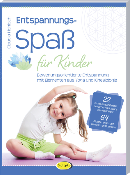 Entspannungsspaß für Kinder - Bewegungsorientierte Entspannung mit Elementen aus Yoga und Kinesiologie Entspannungsspaß für Kinder - Bewegungsorientierte Entspannung mit Elementen aus Yoga und Kinesiologie