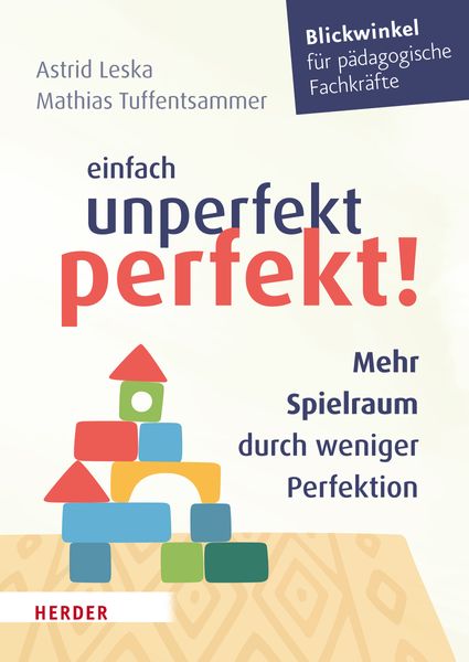 Einfach unperfekt perfekt! - Mehr Spielraum durch weniger Perfektion