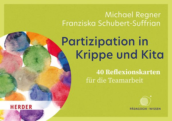 Partizipation in Krippe und Kita - 40 Reflexionskarten für die Teamarbeit