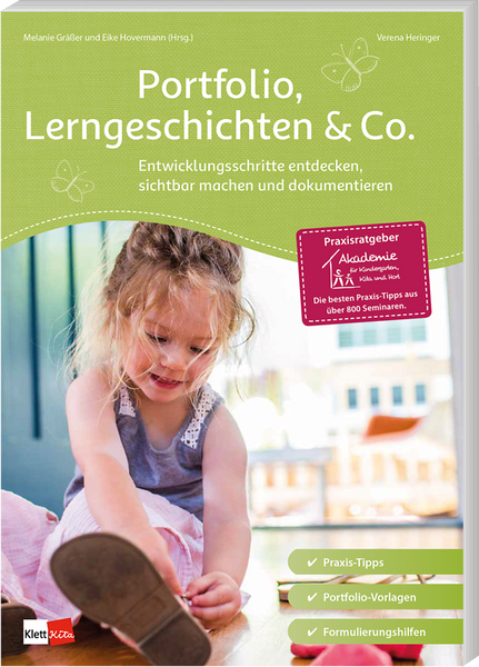 Portfolio, Lerngeschichten & Co. Entwicklungsschritte entdecken, sichtbar machen und dokumentieren Portfolio, Lerngeschichten & Co. Entwicklungsschritte entdecken, sichtbar machen und dokumentieren