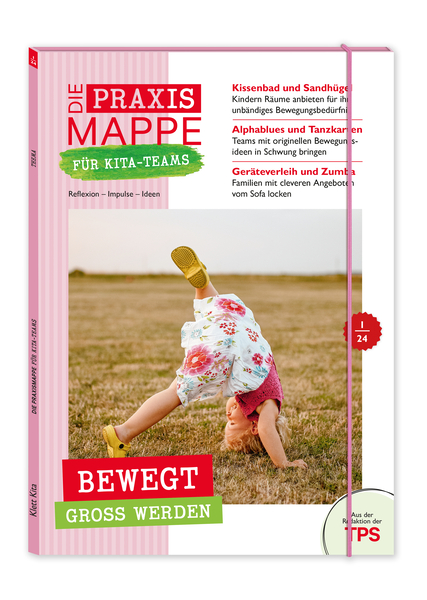 Die Praxismappe für Kita-Teams: Bewegt groß werden - Reflexion - Impulse - Ideen: Zehn Bögen für die pädagogische Arbeit Die Praxismappe für Kita-Teams: Bewegt groß werden - Reflexion - Impulse - Ideen: Zehn Bögen für die pädagogische Arbeit