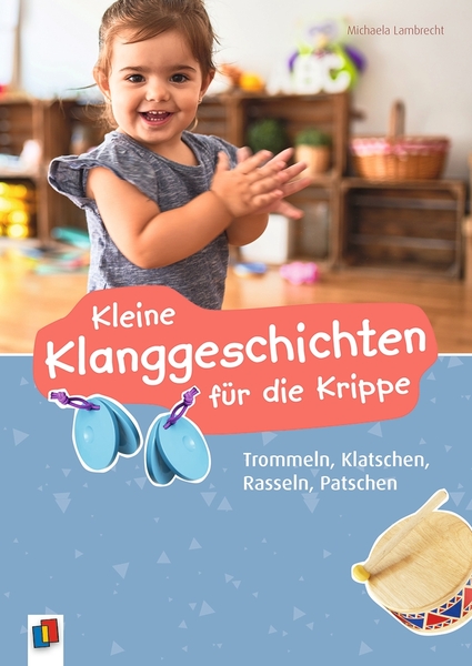 Kleine Klanggeschichten für die Krippe Kleine Klanggeschichten für die Krippe