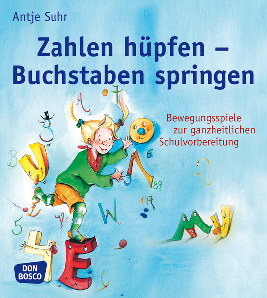 Zahlen hüpfen - Buchstaben springen - Bewegungsspiele zur Schulvorbereitung Zahlen hüpfen - Buchstaben springen - Bewegungsspiele zur Schulvorbereitung